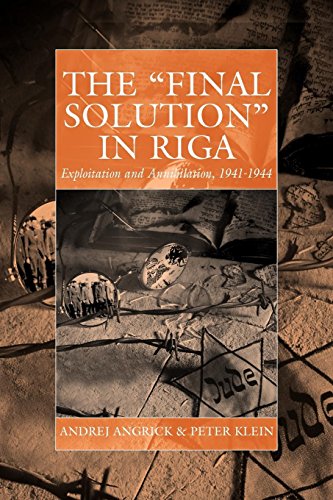 The 'Final Solution' in Riga Exploitation and Annihilation, 1941-1944 [Paperback]