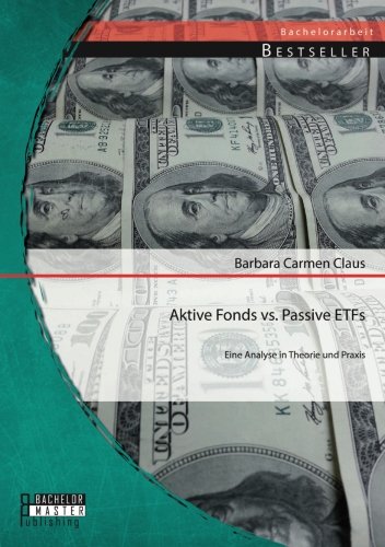Aktive Fonds vs. Passive Etfs  Eine Analyse in Theorie und Praxis [Paperback]