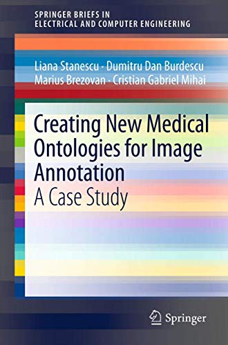 Creating New Medical Ontologies for Image Annotation A Case Study [Paperback]