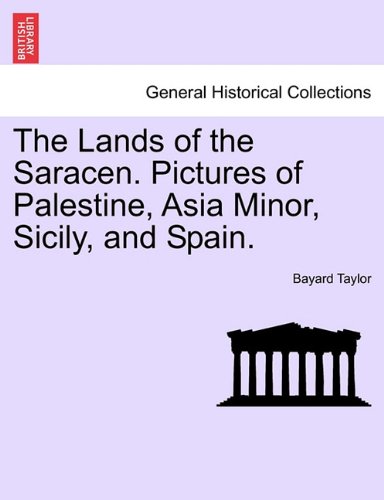 Lands of the Saracen Pictures of Palestine, Asia Minor, Sicily, and Spain [Paperback]