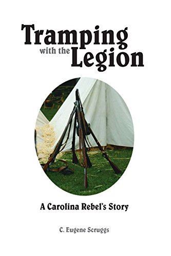 Tramping With The Legion A Carolina Rebel's Story [Paperback]