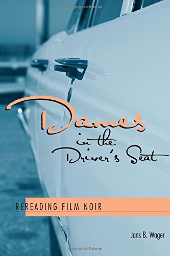 Dames In The Driver's Seat Rereading Film Noir [Paperback]