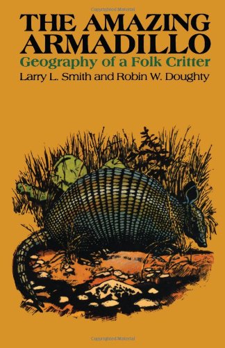The Amazing Armadillo Geography Of A Folk Critter [Paperback]