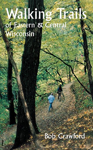 Walking Trails of Eastern and Central Wisconsin [Paperback]