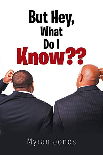 But Hey, What Do I Know [Paperback]