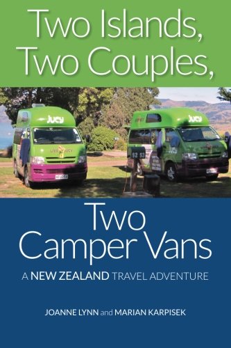 Two Islands, Two Couples, Two Camper Vans A New Zealand Travel Adventure [Paperback]