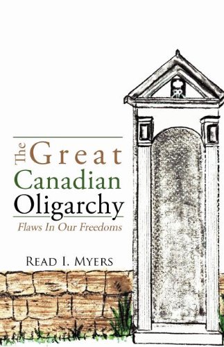 Great Canadian Oligarchy  Flaws in Our Freedoms [Paperback]