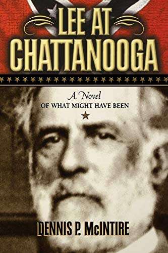 Lee at Chattanooga A Novel of What Might Have Been [Paperback]