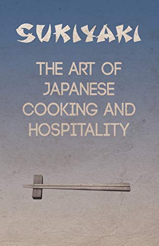 Sukiyaki - the Art of Japanese Cooking and Hospitality [Paperback]