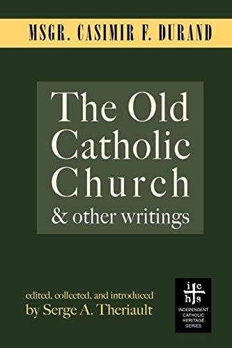 The Old Catholic Church And Other Writings [Paperback]