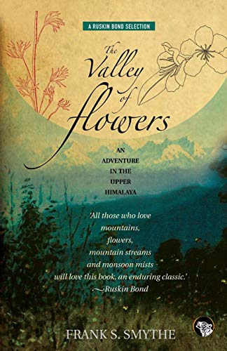 The Valley Of Flowers: An Adventure In The Upper Himalaya [Paperback]