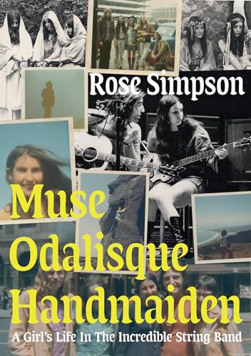 Muse, Odalisque, Handmaiden A Girl's Life in the Incredible String Band [Paperback]