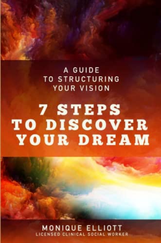 A Guide To Structuring Your Vision 7 Steps To Discover Your Dream [Paperback]