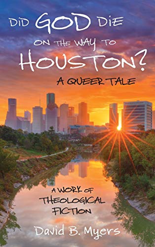 Did God Die on the Way to Houston a Queer Tale [Hardcover]