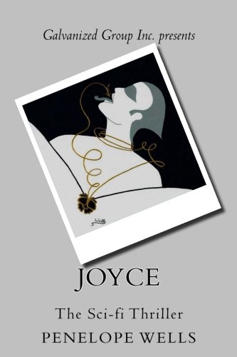Galvanized Group Inc. Presents Joyce  The Sci-Fi Thriller [Paperback]