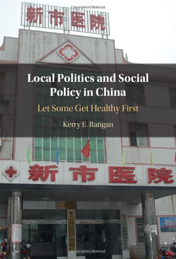 Local Politics and Social Policy in China Let Some Get Healthy First [Hardcover]