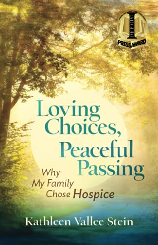 Loving Choices, Peaceful Passing  Why My Family Chose Hospice [Paperback]