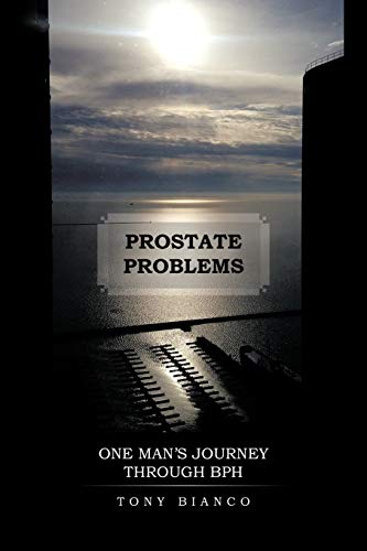 Prostate Problems  One Man's Journey Through BPH [Paperback]