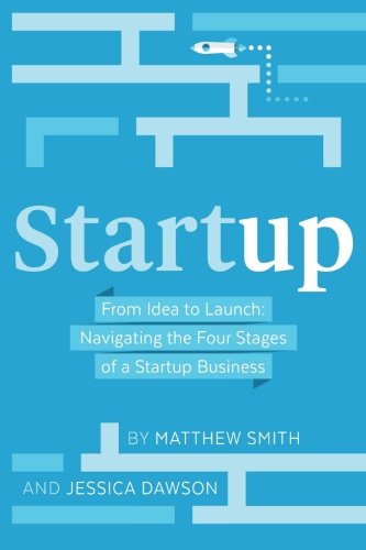 Startup From Idea To Launch Navigating The Four Stages Of A Startup Business [Paperback]