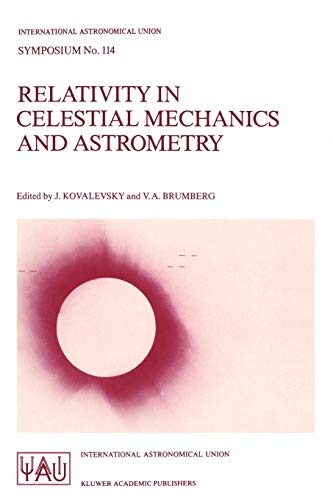 Relativity in Celestial Mechanics and Astrometry: High Precision Dynamical Theor [Paperback]