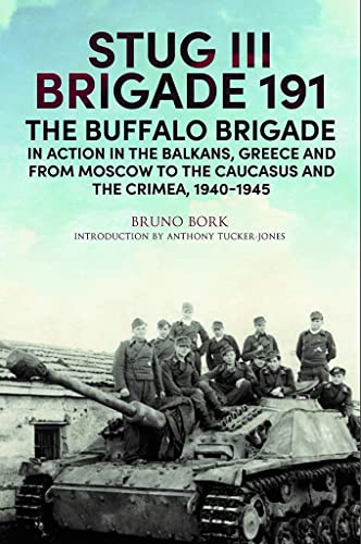 StuG III Brigade 191, 19401945 The Buffalo Brigade in Action in the Balkans, G [Hardcover]