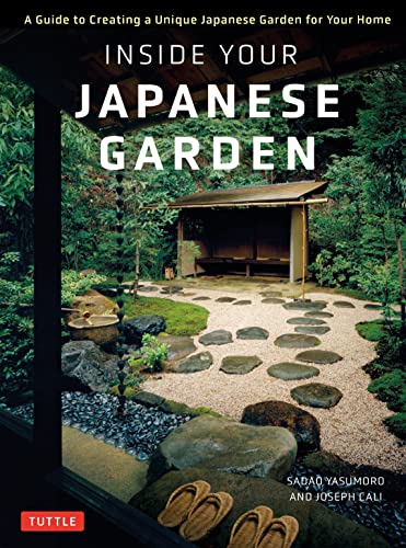 Inside Your Japanese Garden A Guide to Creating a Unique Japanese Garden for Yo [Hardcover]