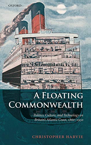 A Floating Commonwealth Politics, Culture, and Technology on Britain's Atlantic [Hardcover]