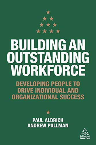 Building an Outstanding Workforce Developing People to Drive Individual and Org [Hardcover]