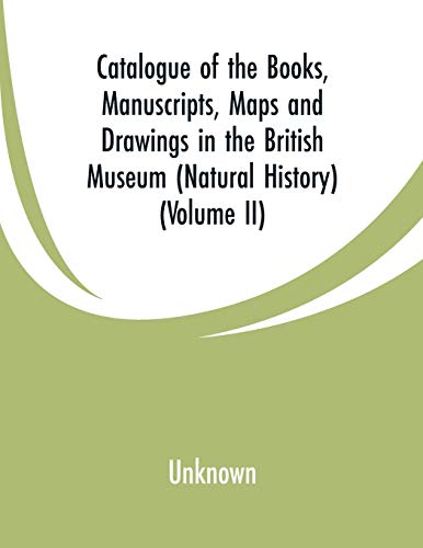 Catalogue of the Books, Manuscripts, Maps and Drawings in the British Museum (Na [Paperback]