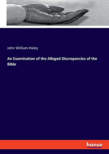 Examination Of The Alleged Discrepancies Of The Bible