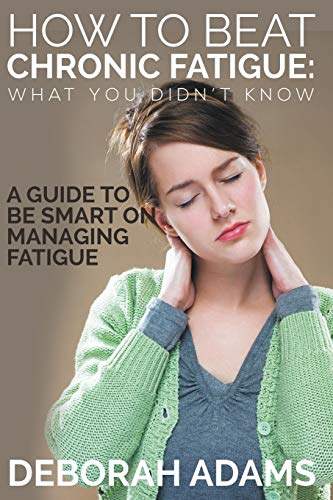 How To Beat Chronic Fatigue What You Didn't Know A Guide To Be Smart On Managi [Paperback]