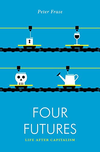 Four Futures Life After Capitalism [Paperback]