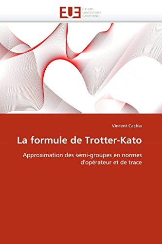 La Formule De Trotter-Kato: Approximation Des Semi-Groupes En Normes D'op?rateur [Paperback]