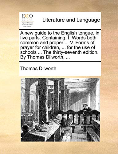New Guide to the English Tongue, in Five Parts Containing, I Words Both Common a [Paperback]