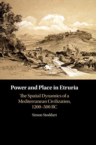 Power and Place in Etruria Volume 1 The Spatial Dynamics of a Mediterranean Ci [Hardcover]