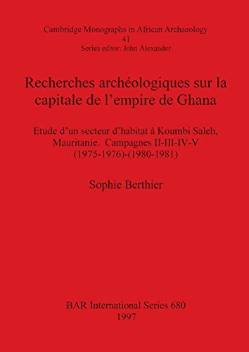 Recherches archeologiques sur la capitale de l'empire de Ghana [Paperback]