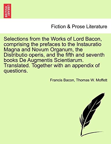 Selections from the Works of Lord Bacon, Comprising the Prefaces to the Instaura [Paperback]