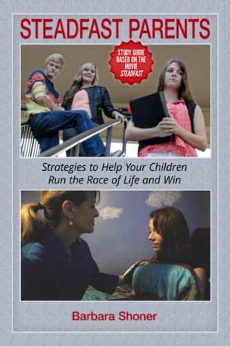Steadfast Parents  Strategies to Help Your Children Run the Race of Life and Wi [Paperback]
