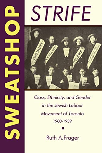 Sweatshop Strife Class, Ethnicity, And Gender In The Jewish Labour Movement Of  [Paperback]