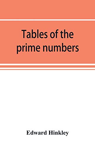 Tables Of The Prime Numbers, And Prime Factors Of The Composite Numbers, From 1  [Paperback]
