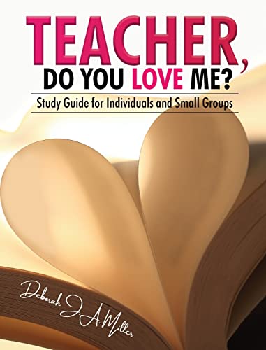 Teacher, Do You Love Me Study Guide for Individuals and Small Groups [Hardcover]