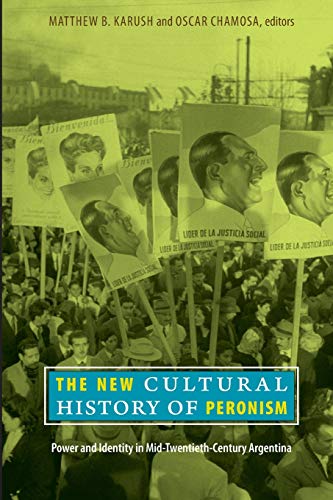 The New Cultural History Of Peronism Power And Identity In Mid-Twentieth-Centur [Paperback]