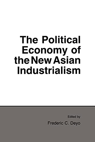 The Political Economy Of The New Asian Industrialism (cornell Studies In Politic [Paperback]