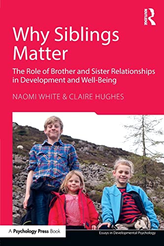 Why Siblings Matter The Role of Brother and Sister Relationships in Development [Paperback]