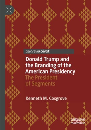 Donald Trump and the Branding of the American Presidency The President of Segme [Paperback]