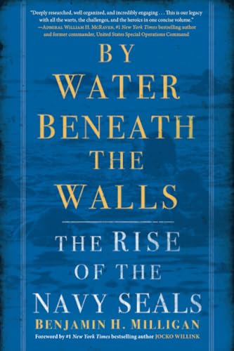 By Water Beneath the Walls The Rise of the Navy SEALs [Paperback]