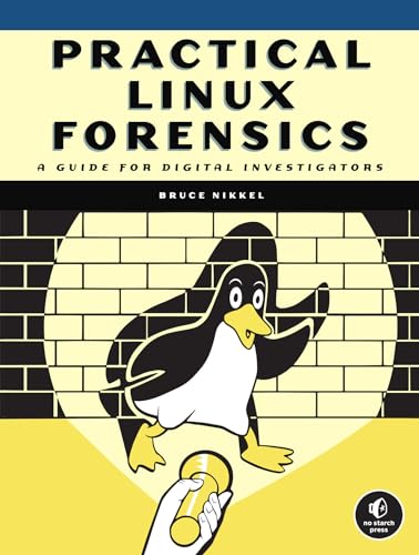 Practical Linux Forensics A Guide for Digital Investigators [Paperback]