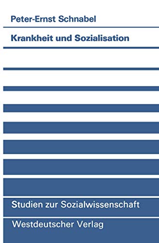 Krankheit und Sozialisation Vergesellschaftung als pathogener Proze [Paperback]