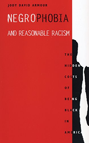Negrophobia and Reasonable Racism The Hidden Costs of Being Black in America [Hardcover]