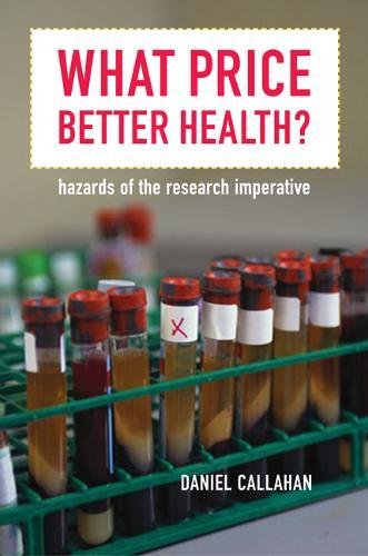 What Price Better Health Hazards of the Research Imperative [Paperback]